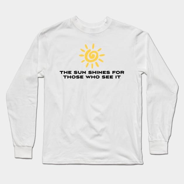 The sun shines for those who see it Long Sleeve T-Shirt by star trek fanart and more